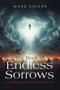 Mark Childs - The Book of Endless Sorrows An Anthology with Contributions from Many Voices