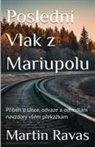 Martin Ravas - Poslední Vlak z Mariupolu