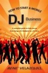 Velazquez - How To Start A Mobile DJ Business