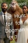 Rw Moore - The Hunt For Dogman