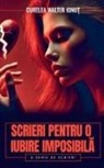 Curelea Walter Ionu¿ - Scrieri pentru o iubire imposibil¿