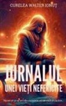 Curelea Walter Ionu¿ - Jurnalul unei vie¿i nefericite