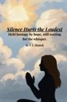 T. L. Branch - Silence Hurts the Loudest (Held hostage by hope, still waiting on the whisper
