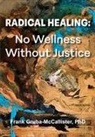 Frank Gruba-McCallister - Radical Healing