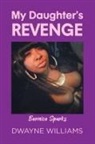 Dwayne Williams - My Daughter's Revenge