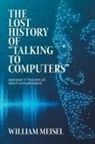 William Meisel - The Lost History of "Talking to Computers"