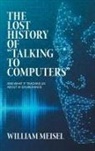 William Meisel - The Lost History of "Talking to Computers"