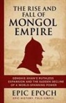 Epic Epoch - The Rise and Fall of the Mongol Empire