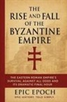 Epic Epoch - The Rise and Fall of the Byzantine Empire