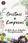 Alina Rubi - Cristais e Limpezas A Arte de se Libertar Energeticamente