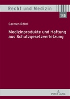 Carmen Röhrl, Andreas Spickhoff - Medizinprodukte und Haftung aus Schutzgesetzverletzung