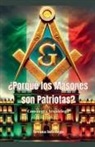 Consuegra Arquiciega - ¿Porqué los Masones son Patriotas?
