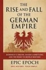 Epic Epoch - The Rise and Fall of the German Empire