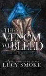Lucy Smoke - The Venom We Bleed