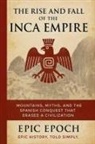 Epic Epoch - The Rise and Fall of the Inca Empire