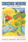 Akhail Nishant Matthews - Conscious Medicine