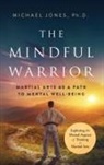 Michael Jones - The Mindful Warrior