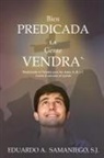 Eduardo A. Samaniego - Bien Predicada la Gente Vendra