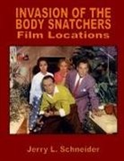Jerry L. Schneider - Invasion of the Body Snatchers Film Locations