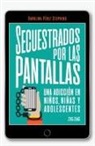 Carolina Pérez - Secuestrados por las pantallas