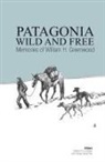 William H. Greenwood - Patagonia Wild and Free