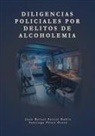 Juan Rafael Parejo Rubio, Santiago Pérez Otero - Diligencias policiales por delitos de alcoholemia