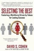 David S. Cohen - Selecting the Best Fostering a Workforce Driven by Values for Lasting Success