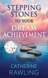Catherine Rawling - Stepping Stones to Your Dream Achievement