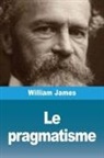 William James - Le pragmatisme