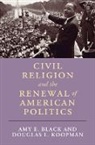 Black Amy E., Koopman Douglas L. - Civil Religion and the Renewal of American Politics