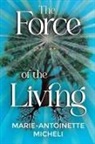 Marie-Antoinette Micheli - The Force of the Living