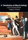 Gregory J Durston - A "Dereliction of Moral Feeling"