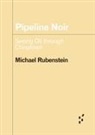 Michael Rubenstein - Pipeline Noir