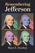 Mary E. Stuckey - Remembering Jefferson Who He Was, Who We Are