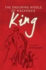 Patrice Dutil - The Enduring Riddle of Mackenzie King