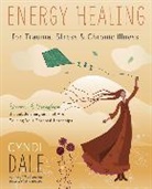 Cyndi Dale, Dale Cyndi - Energy Healing for Trauma, Stress and Chronic Illness