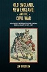 Gougeon Len - Old England, New England, and the Civil War