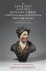 David (Birmingham City University) Roberts, David Roberts - Apology for Life of Mr Colley Cibber, Comedian Late Patentee of