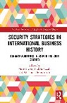 Huber Marie, Christian Kleinschmidt, Yacob Shakila - Security Strategies in International Business History