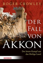 Roger Crowley - Der Fall von Akkon