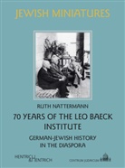Ruth Nattermann, Leo Baeck Institutes Jerusalem Londo, London and New York Leo Baeck Institutes Jerusalem - 70 Years of the Leo Baeck Institute