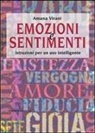 Amana Virani - Emozioni e sentimenti. Istruzioni per un uso intelligente