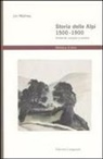 Jon Mathieu - Storia delle Alpi 1500-1900. Ambiente, sviluppo e società