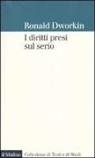 Ronald Dworkin, N. Muffatto - I diritti presi sul serio