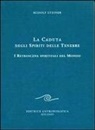 Rudolf Steiner - La caduta degli spiriti delle tenebre. I retroscena spirituali del mondo