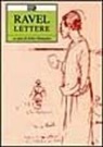 Maurice Ravel, E. Restagno - Lettere