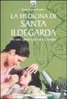 Wighard Strehlow - La medicina di santa Ildegarda. Per tutti i giorni e per tutta la famiglia. Con ricette originali