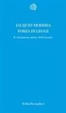 Jacques Derrida, F. Garritano - Forza di legge. Il «Fondamento mistico dell'autorità»