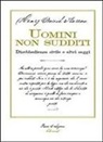 Henry D. Thoreau - Uomini non sudditi. Disobbedienza civile e altri saggi