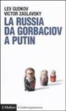 Lev Gudkov, Victor Zaslavsky - La Russia da Gorbaciov a Putin